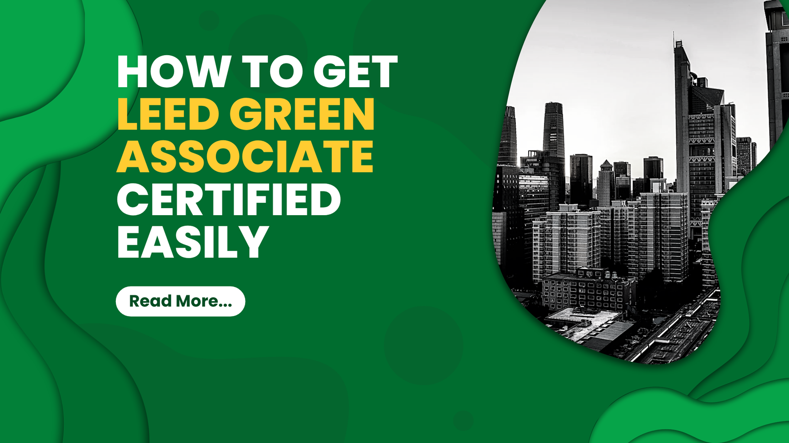 How to Get LEED Green Associate Certified Easily