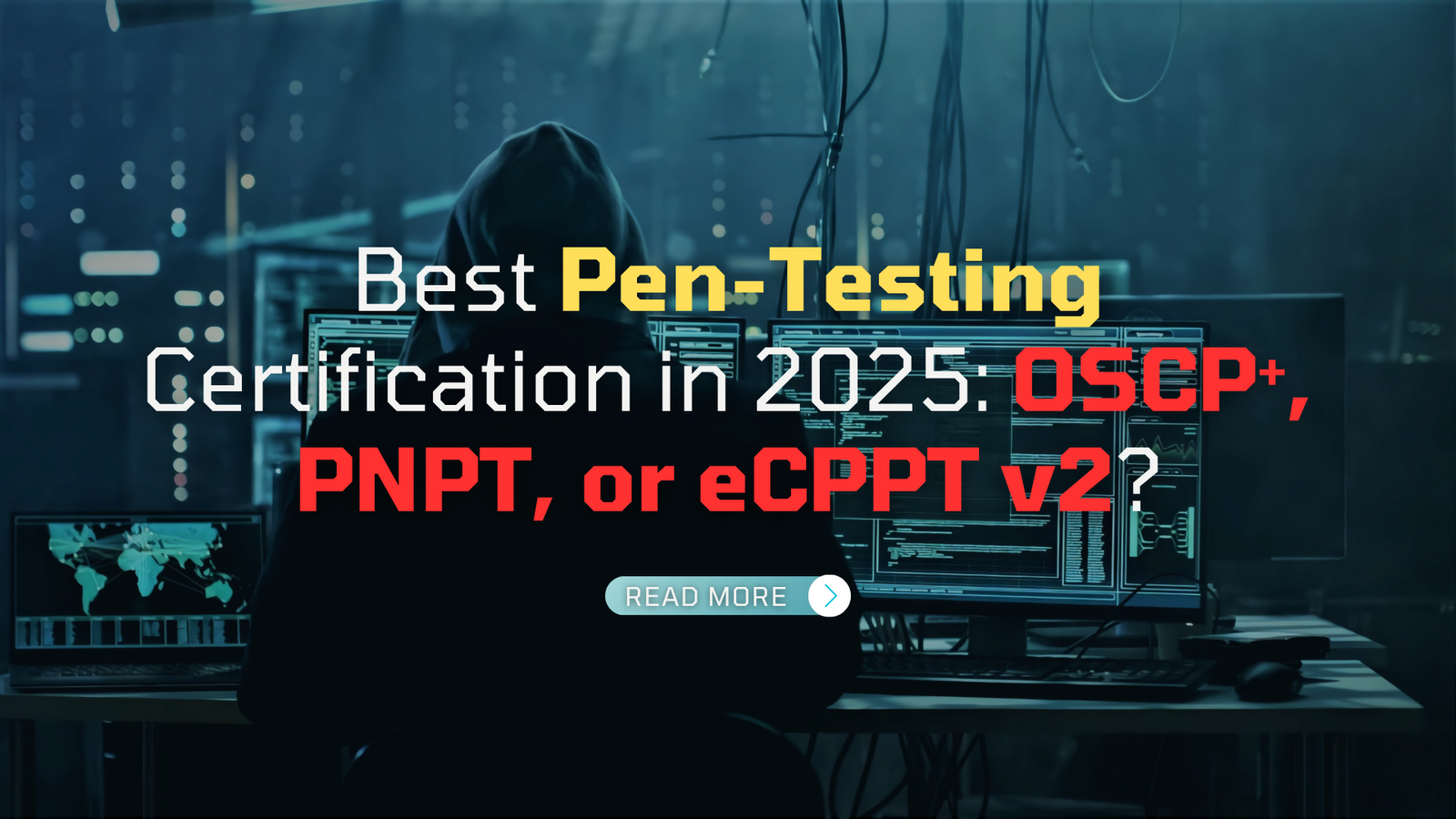 Best Pen-Testing Certification in 2025: OSCP⁺, PNPT, or eCPPT v2?