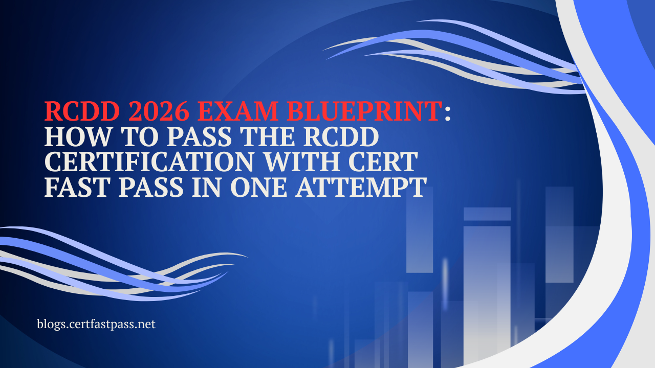 RCDD 2026 Exam Blueprint: How to Pass the RCDD Certification with Cert Fast Pass